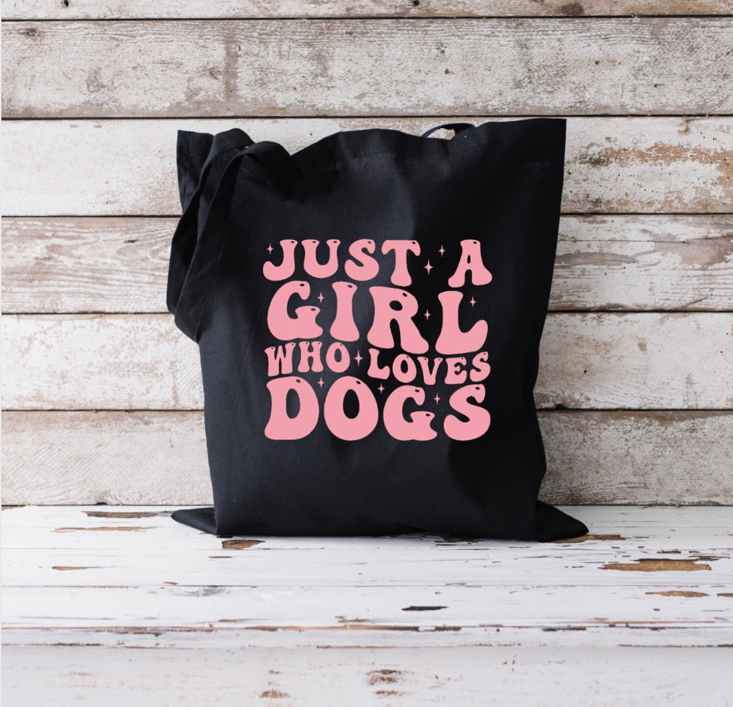 JUST A GIRL WHO LOVES DOGS TOTE