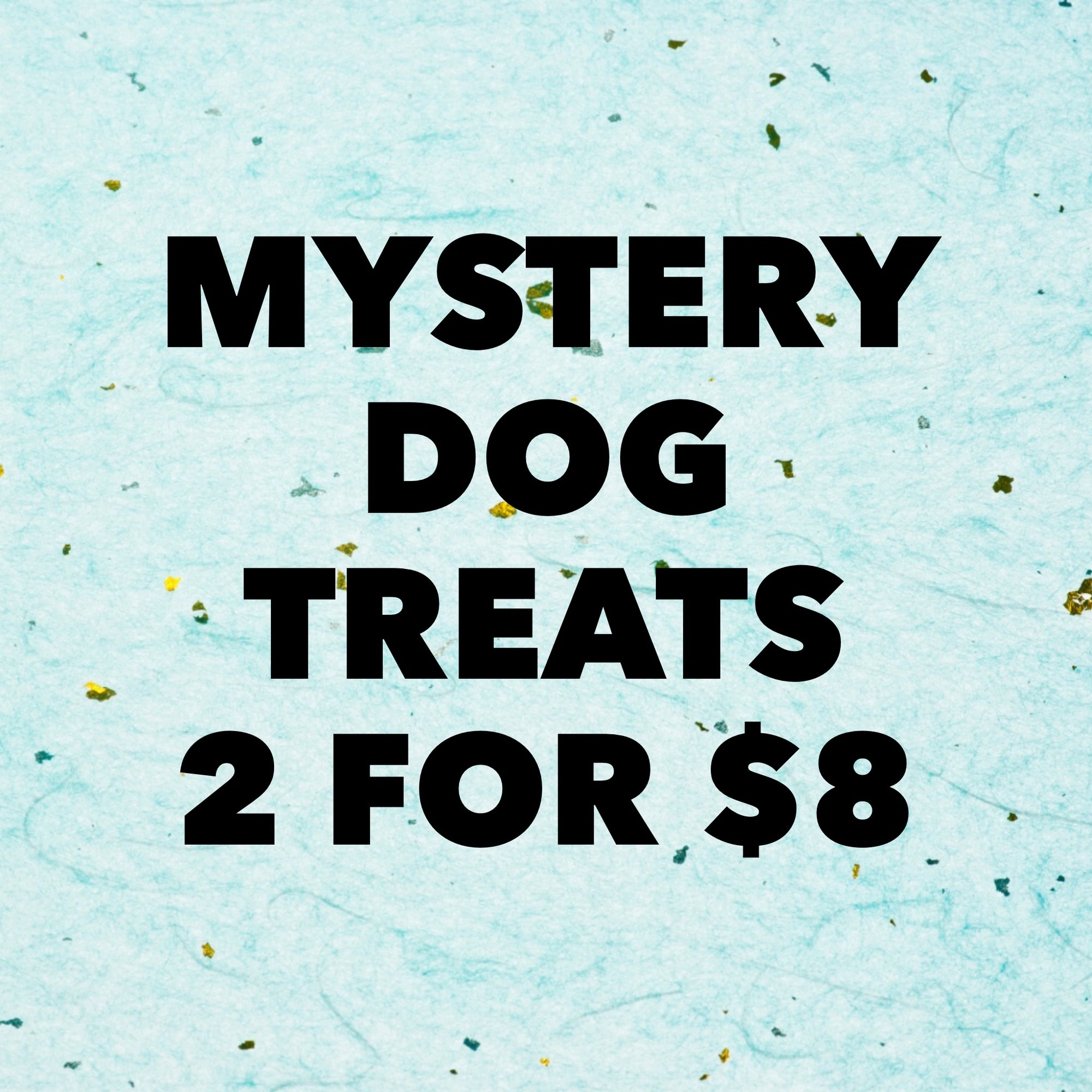 MYSTERY DOG TREATS